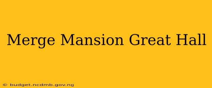 Merge Mansion Great Hall