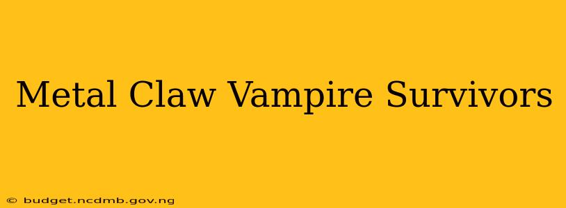 Metal Claw Vampire Survivors