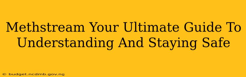 Methstream Your Ultimate Guide To Understanding And Staying Safe