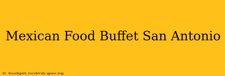 Mexican Food Buffet San Antonio