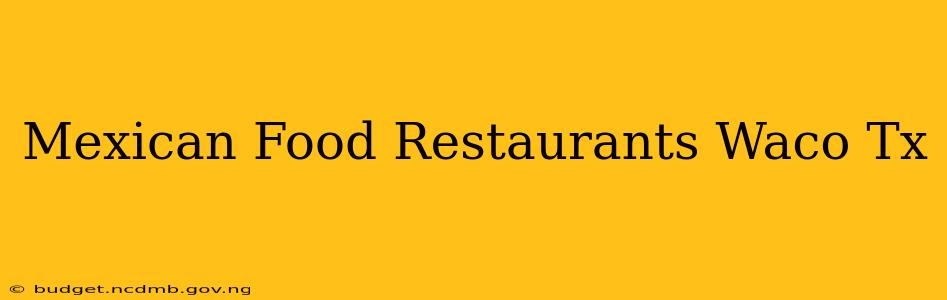 Mexican Food Restaurants Waco Tx