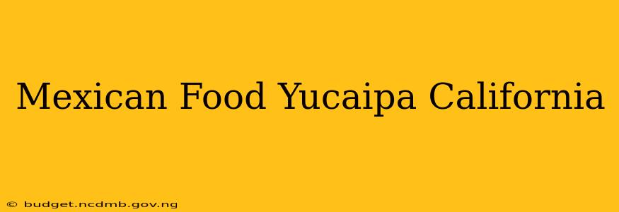 Mexican Food Yucaipa California