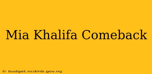 Mia Khalifa Comeback