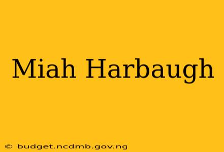 Miah Harbaugh