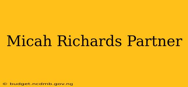 Micah Richards Partner
