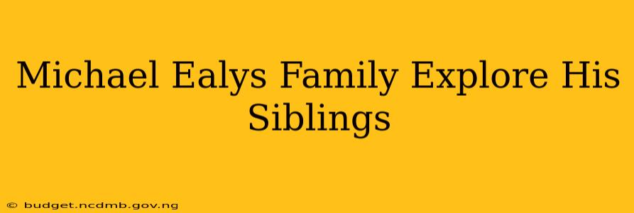Michael Ealys Family Explore His Siblings