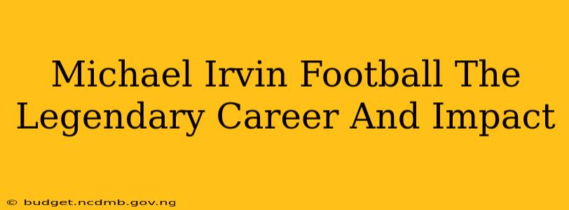 Michael Irvin Football The Legendary Career And Impact