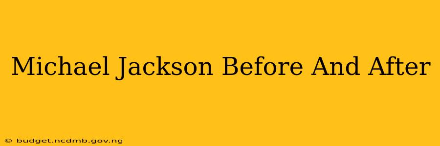 Michael Jackson Before And After