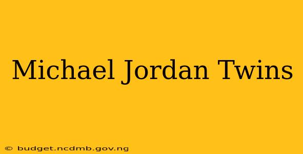 Michael Jordan Twins