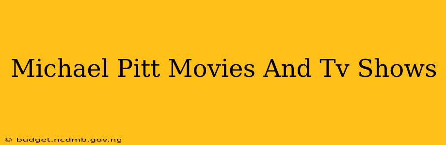 Michael Pitt Movies And Tv Shows