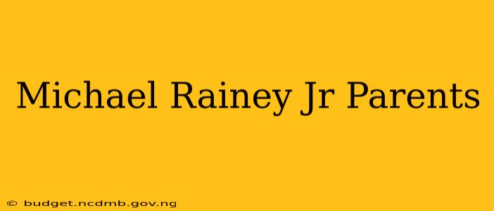 Michael Rainey Jr Parents