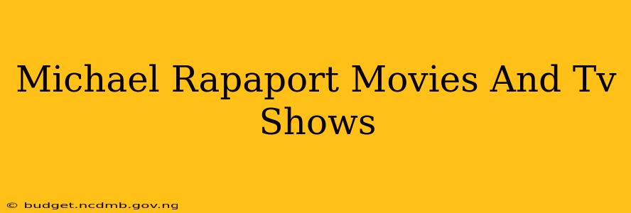 Michael Rapaport Movies And Tv Shows