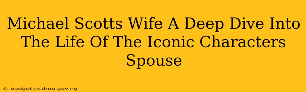 Michael Scotts Wife A Deep Dive Into The Life Of The Iconic Characters Spouse