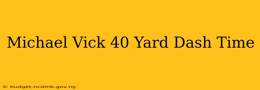 Michael Vick 40 Yard Dash Time