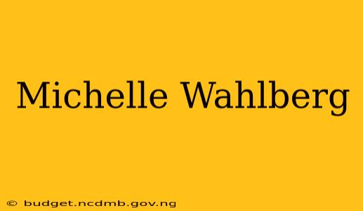 Michelle Wahlberg