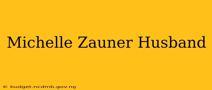Michelle Zauner Husband