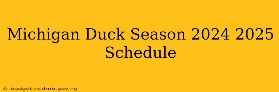 Michigan Duck Season 2024 2025 Schedule