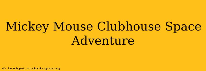Mickey Mouse Clubhouse Space Adventure