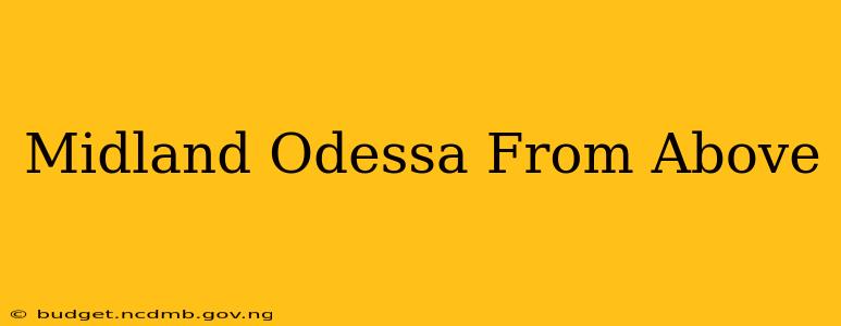 Midland Odessa From Above
