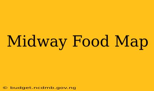 Midway Food Map