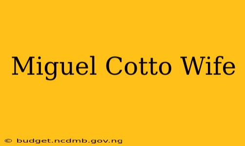 Miguel Cotto Wife