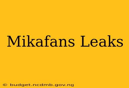Mikafans Leaks