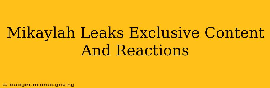 Mikaylah Leaks Exclusive Content And Reactions