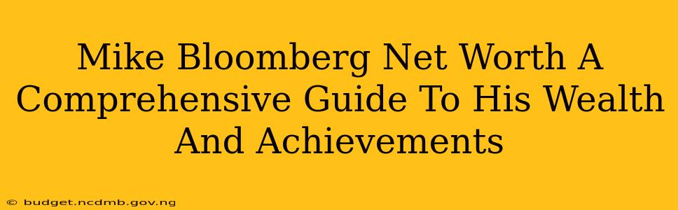Mike Bloomberg Net Worth A Comprehensive Guide To His Wealth And Achievements