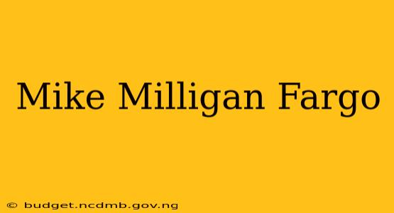 Mike Milligan Fargo
