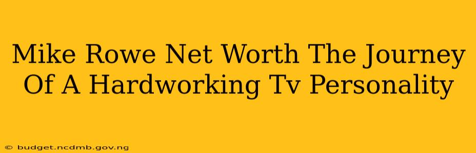 Mike Rowe Net Worth The Journey Of A Hardworking Tv Personality