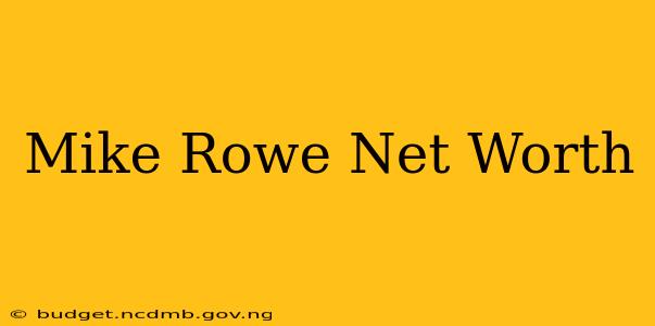 Mike Rowe Net Worth