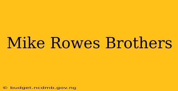 Mike Rowes Brothers