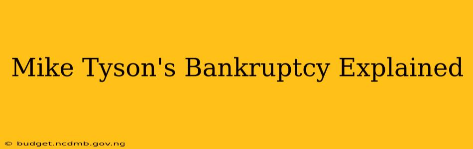 Mike Tyson's Bankruptcy Explained