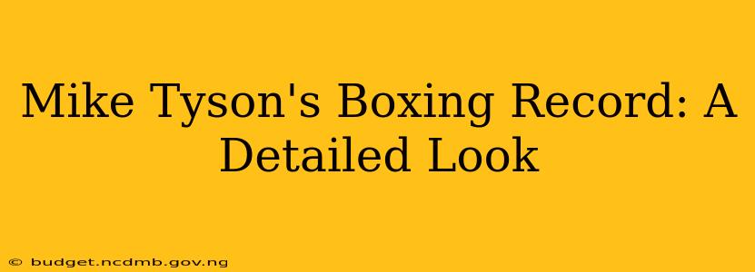 Mike Tyson's Boxing Record: A Detailed Look