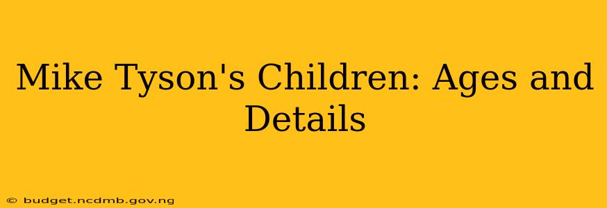 Mike Tyson's Children: Ages and Details