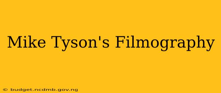 Mike Tyson's Filmography