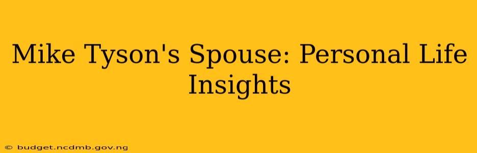 Mike Tyson's Spouse: Personal Life Insights