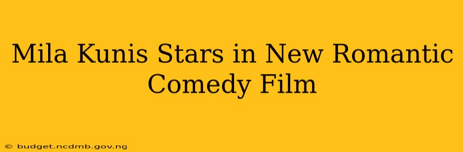 Mila Kunis Stars in New Romantic Comedy Film