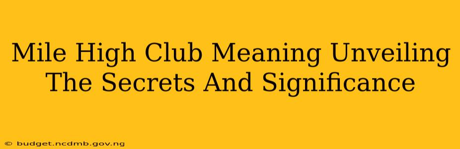 Mile High Club Meaning Unveiling The Secrets And Significance