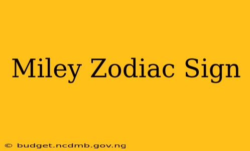 Miley Zodiac Sign