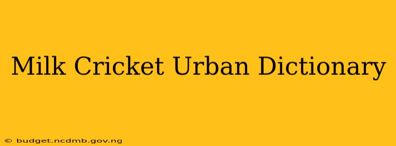 Milk Cricket Urban Dictionary