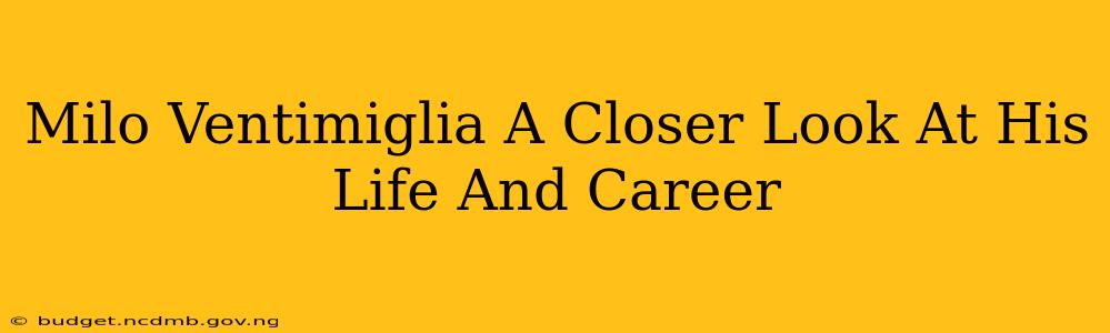Milo Ventimiglia A Closer Look At His Life And Career