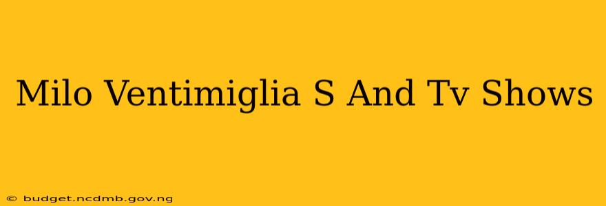 Milo Ventimiglia S And Tv Shows