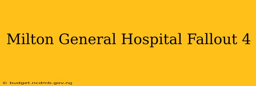 Milton General Hospital Fallout 4