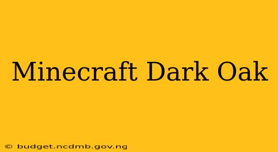 Minecraft Dark Oak