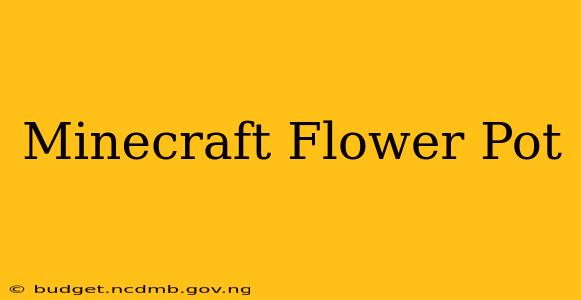 Minecraft Flower Pot