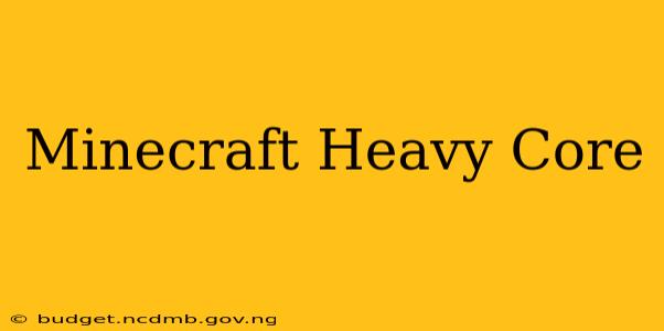 Minecraft Heavy Core