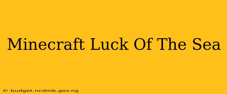 Minecraft Luck Of The Sea