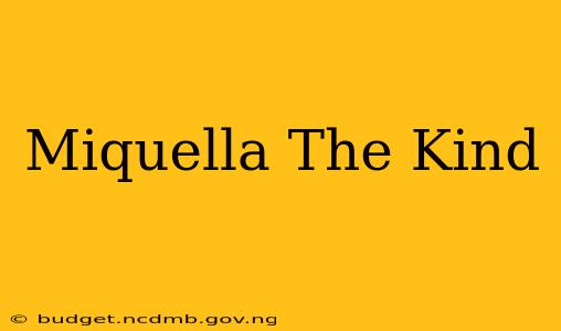 Miquella The Kind