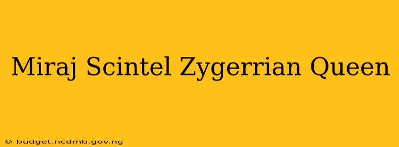 Miraj Scintel Zygerrian Queen